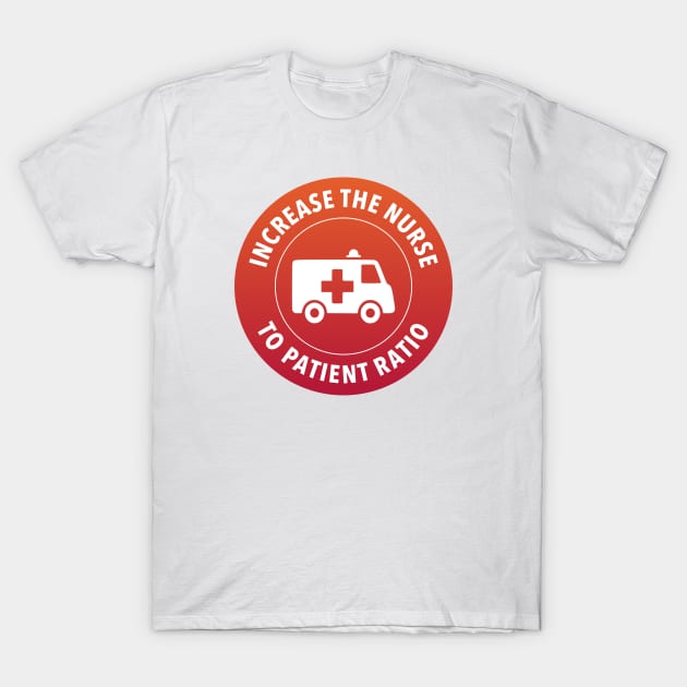 Increase To Nurse Patient Ratio - Fund Hospitals T-Shirt by Football from the Left